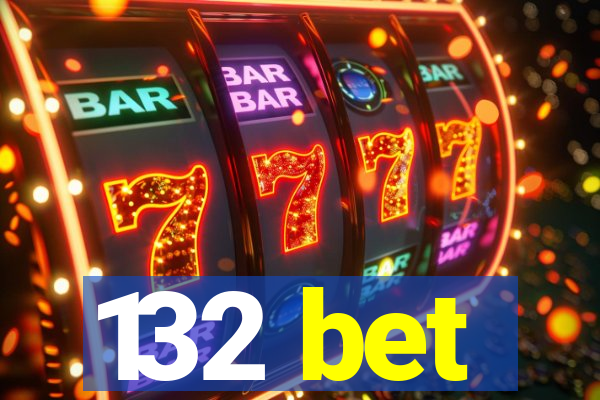 132 bet